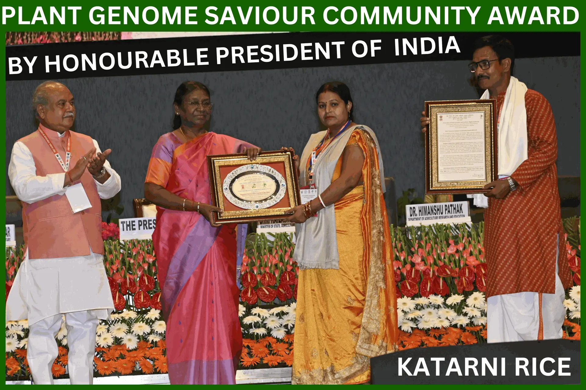 Hon'ble President of India " DROUPADI MURMU " in September 2023 awarded " Plant Genome Saviour Community Award 2021-22 " and endorse in authentication that - A Local Start-Up AGRO HERITAGE has initiated handholding for branding, packaging and marketing of "KATARNI DHAN" on a polit scale.